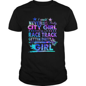 I Could Never Do It Like A Pretty City Girl Race Track Gettin Dirty Flag Shirt
